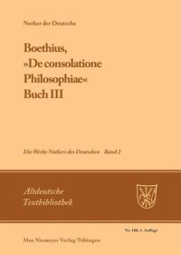 cover of the book Die Werke Notkers des Deutschen. Band 2 Boethius, »De consolatione Philosophiae«: Buch III