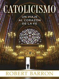 cover of the book Catolicismo: Un Viaje al Corazon de la Fe