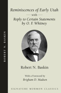 cover of the book Reminiscences of Early Utah: With "Reply to Certain Statements by O. F. Whitney"