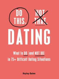 cover of the book Do This, Not That: Dating: What to Do (and NOT Do) in 75+ Difficult Dating Situations