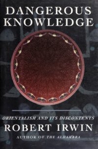 cover of the book Dangerous Knowledge: Orientalism and Its Discontents