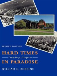 cover of the book Hard Times in Paradise: Coos Bay, Oregon