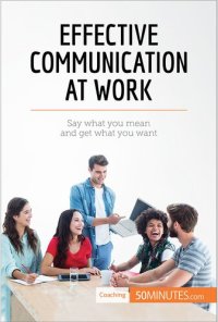 cover of the book Effective Communication at Work: Say what you mean and get what you want