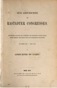 cover of the book Zur Geschichte des Rastadter Kongresses : Urkundliche Beiträge zur Geschichte der deutschen Österreichs während der Kriege gegen die Französische Revolution Oktober 1797 - Juni 1799