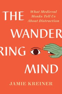 cover of the book The Wandering Mind: What Medieval Monks Tell Us About Distraction