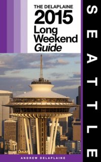 cover of the book Seattle: The Delaplaine 2015 Long Weekend Guide