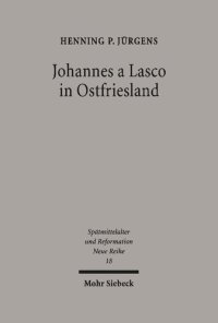 cover of the book Johannes a Lasco in Ostfriesland: Der Werdegang eines europäischen Reformators