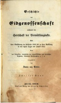 cover of the book Geschichte der Eidgenossenschaft während der Herrschaft der Vermittlungsakte. Von ihrer Einführung im Frühjahr 1803 bis zu ihrer Aufläsung in den letzten Tagen des Jahres 1813