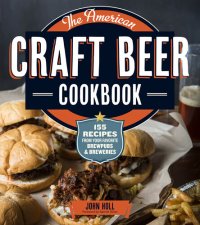 cover of the book The American Craft Beer Cookbook: 155 Recipes from Your Favorite Brewpubs and Breweries