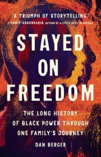 cover of the book Stayed On Freedom: The Long History of Black Power through One Family's Journey