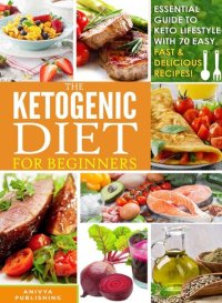 cover of the book Ketogenic Diet For Beginners--Essential Guide to Keto Lifestyle with 70 Easy, Fast & Delicious Recipes