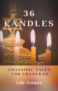 cover of the book 36 Candles: Chassidic Tales for Chanukah