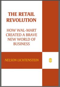 cover of the book The Retail Revolution: How Wal-Mart Created a Brave New World of Business