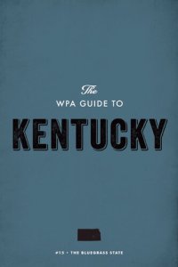 cover of the book The Wpa Guide to Kentucky: The Bluegrass State