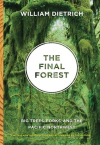 cover of the book The Final Forest: Big Trees, Forks, and the Pacific Northwest