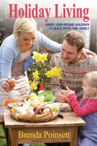 cover of the book Holiday Living: Using Year-Round Holidays to Build Faith and Family