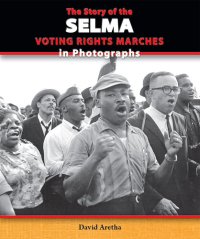 cover of the book The Story of the Selma Voting Rights Marches in Photographs