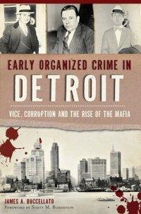 cover of the book Early Organized Crime in Detroit: Vice, Corruption and the Rise of the Mafia