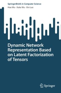 cover of the book Dynamic Network Representation Based on Latent Factorization of Tensors