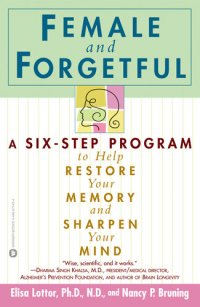 cover of the book Female and Forgetful: A Six-Step Program to Help Restore Your Memory and Sharpen Your Mind