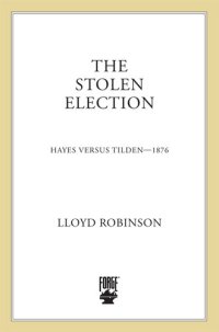 cover of the book The Stolen Election: Hayes Versus Tilden—1876