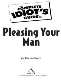 cover of the book The Complete Idiot's Guide to Pleasing Your Man