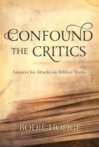 cover of the book Confound the Critics: Answers for Attacks on Biblical Truths