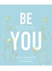 cover of the book Be You: 20 Ways to Embrace Who You Really Are