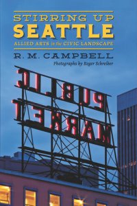 cover of the book Stirring Up Seattle: Allied Arts in the Civic Landscape