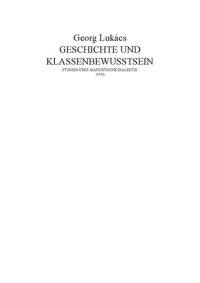 cover of the book Geschichte und Klassenbewusstsein: Studien über marxistische Dialektik