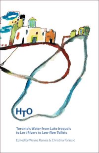 cover of the book HTO: Toronto's Water from Lake Iroquois to Lost Rivers and Low-flow Toilets