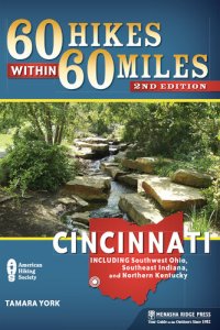 cover of the book 60 Hikes Within 60 Miles: Cincinnati: Including Southwest Ohio, Southeast Indiana, and Northern Kentucky