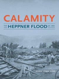 cover of the book Calamity: The Heppner Flood of 1903