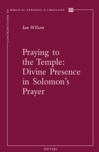 cover of the book Praying to the Temple: Divine Presence in Solomon's Prayer