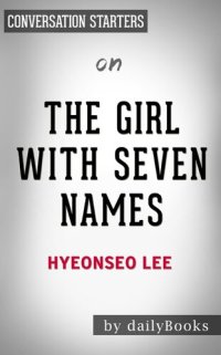 cover of the book Summary of the Girl with Seven Names--by Lee Hyeon Seo | Conversation Starters