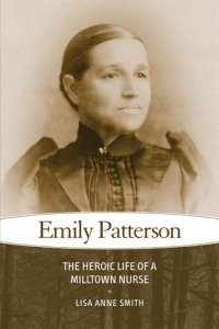 cover of the book Emily Patterson: The Heroic Life of a Milltown Nurse