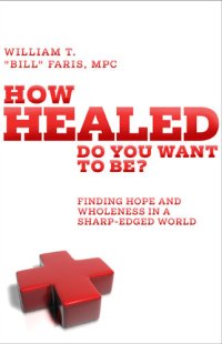 cover of the book How Healed Do You Want to Be?: Finding hope and wholeness in a sharp-edged world