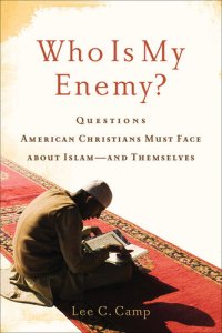 cover of the book Who Is My Enemy?: Questions American Christians Must Face about Islam--And Themselves