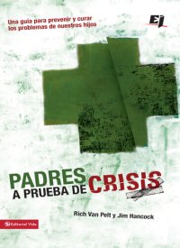 cover of the book Padres a prueba de crisis: Una guía para prevenir y curar los problemas de nuestros hijos