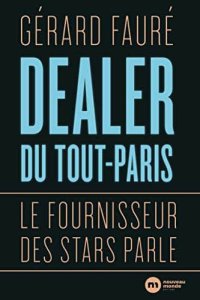 cover of the book Dealer du Tout-Paris : le fournisseur des stars parle