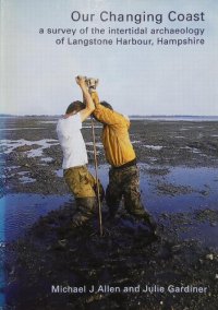 cover of the book Our Changing Coast: A Survey of the Intertidal Archaeology of Langstone Harbour, Hampshire