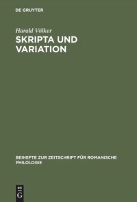 cover of the book Skripta und Variation: Untersuchungen zur Negation und zur Substantivflexion in altfranzösischen Urkunden der Grafschaft Luxemburg (1237–1281)