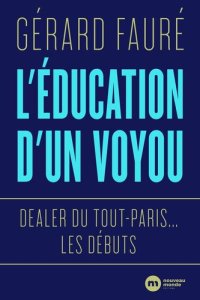 cover of the book L’Éducation d’un voyou : Dealer du Tout-Paris... Les débuts