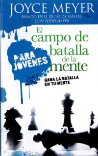 cover of the book El Campo de Batalla de la Mente Para Jóvenes: Gana La Batalla En Tu Mente