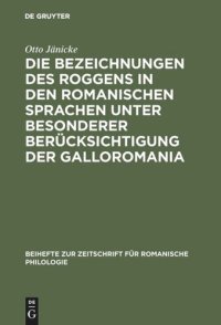 cover of the book Die Bezeichnungen des Roggens in den romanischen Sprachen unter besonderer Berücksichtigung der Galloromania: Ein Beitrag zur Geschichte der romanischen Getreideterminologie