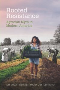 cover of the book Rooted Resistance: Agrarian Myth in Modern America