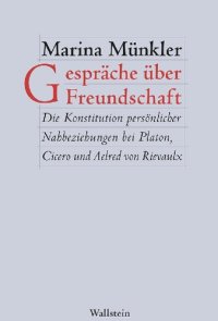 cover of the book Gespräche über Freundschaft. Die Konstitution persönlicher Nahbeziehungen bei Platon, Cicero und Aelred von Rievaulx