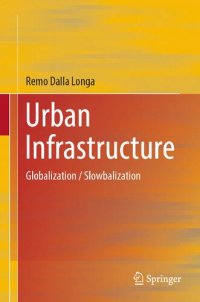 cover of the book Urban Infrastructure: Globalization / Slowbalization