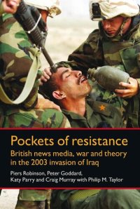 cover of the book Pockets of resistance: British news media, war and theory in the 2003 invasion of Iraq