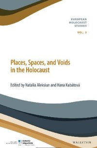 cover of the book Places, Spaces, and Voids in the Holocaust